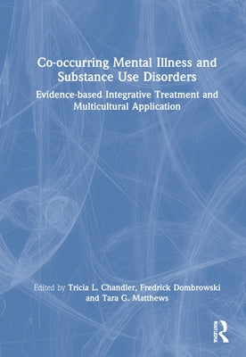 Co-occurring Mental Illness and Substance Use Disorders: Evidence-based Integrative Treatment and Multicultural Application - Hardcover | Diverse Reads