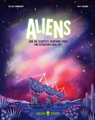 Aliens: Join the Scientists Searching Space for Extraterrestrial Life - Hardcover | Diverse Reads