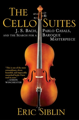 The Cello Suites: J. S. Bach, Pablo Casals, and the Search for a Baroque Masterpiece - Paperback | Diverse Reads