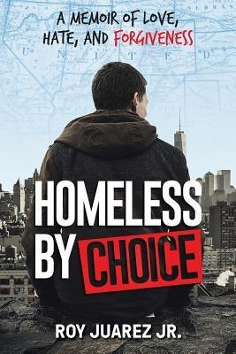 Homeless by Choice: A Memoir of Love, Hate, and Forgiveness - Paperback | Diverse Reads