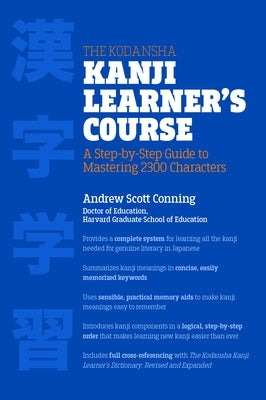 The Kodansha Kanji Learner's Course: A Step-by-Step Guide to Mastering 2300 Characters - Paperback | Diverse Reads