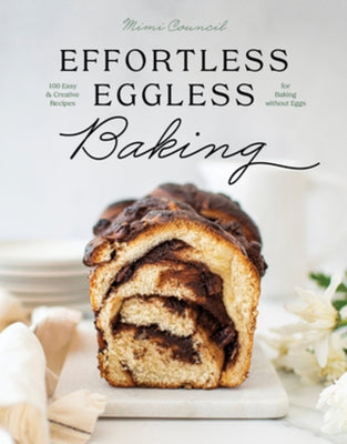 Effortless Eggless Baking: 100 Easy & Creative Recipes for Baking Without Eggs - Hardcover | Diverse Reads