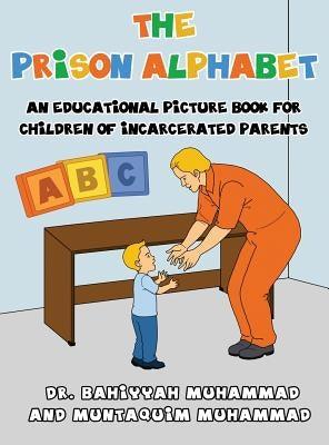 The Prison Alphabet: An Educational Picture Book for Children of Incarcerated Parents - Hardcover | Diverse Reads