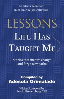 Lessons Life Has Taught Me: Stories that inspire change and forge new paths - Paperback | Diverse Reads