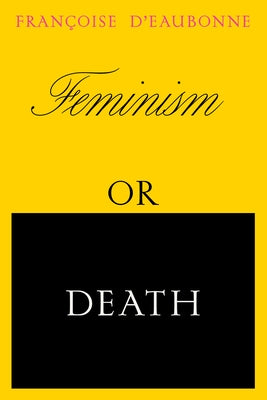 Feminism or Death: How the Women's Movement Can Save the Planet - Paperback | Diverse Reads
