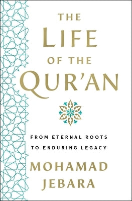 The Life of the Qur'an: From Eternal Roots to Enduring Legacy - Hardcover | Diverse Reads
