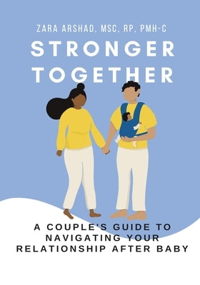 Stronger Together: A Couple's Guide to Navigating Your Relationship After Baby - Paperback | Diverse Reads