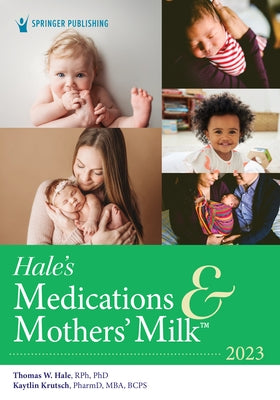 Hale's Medications & Mothers' Milk 2023: A Manual of Lactational Pharmacology - Paperback | Diverse Reads