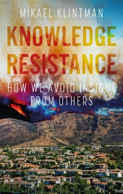 Knowledge resistance: How we avoid insight from others - Paperback | Diverse Reads