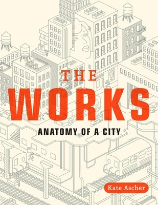 The Works: Anatomy of a City - Paperback | Diverse Reads