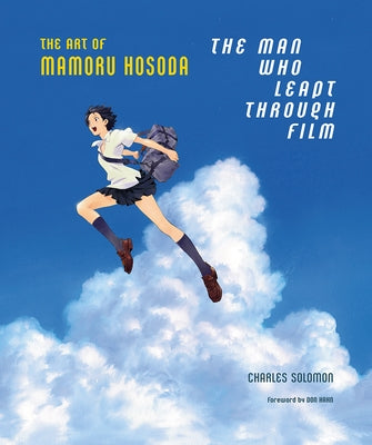 The Man Who Leapt Through Film: The Art of Mamoru Hosoda - Hardcover | Diverse Reads