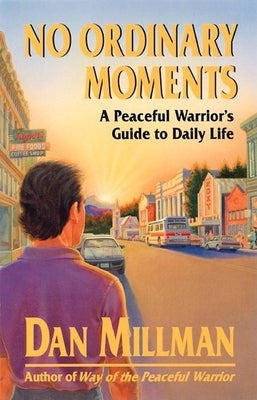No Ordinary Moments: A Peaceful Warrior's Guide to Daily Life - Paperback | Diverse Reads