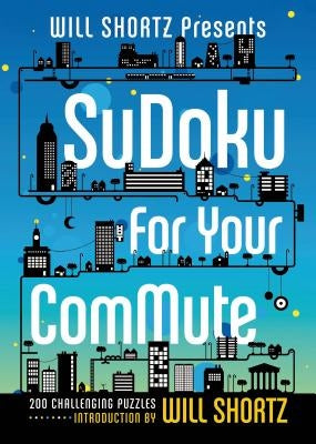 Will Shortz Presents Sudoku for Your Commute: 200 Challenging Puzzles - Paperback | Diverse Reads