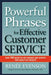 Powerful Phrases for Effective Customer Service: Over 700 Ready-to-Use Phrases and Scripts That Really Get Results - Paperback | Diverse Reads