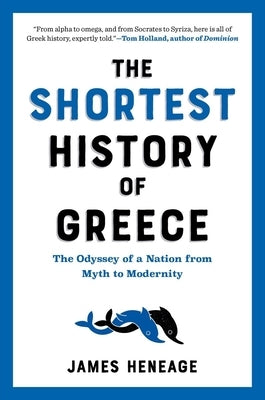 The Shortest History of Greece: The Odyssey of a Nation from Myth to Modernity - Paperback | Diverse Reads