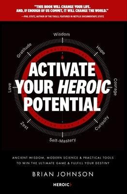 Activate Your Heroic Potential: Ancient Wisdom, Modern Science, & Practical Tools to Win the Ultimate Game of Life & Fulfill Your Destiny - Hardcover | Diverse Reads