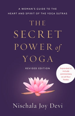 The Secret Power of Yoga, Revised Edition: A Woman's Guide to the Heart and Spirit of the Yoga Sutras - Paperback | Diverse Reads
