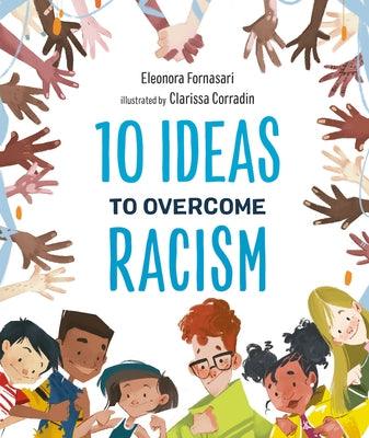 10 Ideas to Overcome Racism - Hardcover |  Diverse Reads
