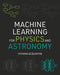 Machine Learning for Physics and Astronomy - Paperback | Diverse Reads