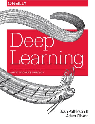 Deep Learning: A Practitioner's Approach - Paperback | Diverse Reads