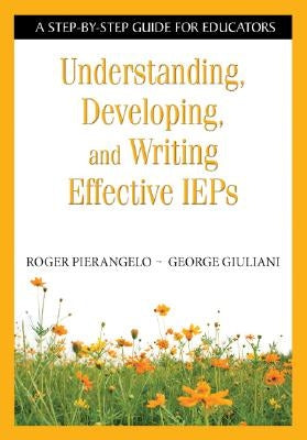 Understanding, Developing, and Writing Effective IEPs: A Step-by-Step Guide for Educators / Edition 1 - Paperback | Diverse Reads