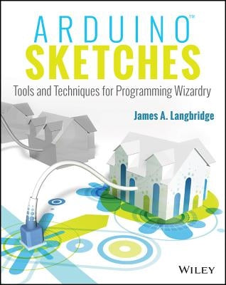 Arduino Sketches: Tools and Techniques for Programming Wizardry / Edition 1 - Paperback | Diverse Reads