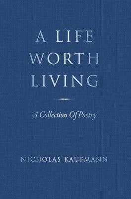 A Life Worth Living: A Collection Of Poetry - Hardcover | Diverse Reads