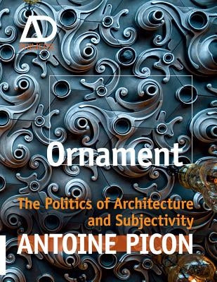 Ornament: The Politics of Architecture and Subjectivity - Paperback | Diverse Reads