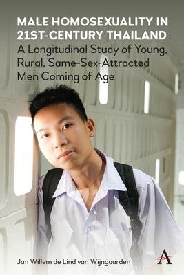 Male Homosexuality in 21st-Century Thailand: A Longitudinal Study of Young, Rural, Same-Sex-Attracted Men Coming of Age - Paperback