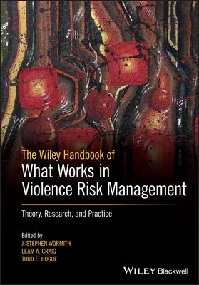 The Wiley Handbook of What Works in Violence Risk Management: Theory, Research, and Practice / Edition 1 - Paperback | Diverse Reads