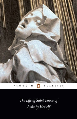 The Life of Saint Teresa of Avila by Herself - Paperback | Diverse Reads