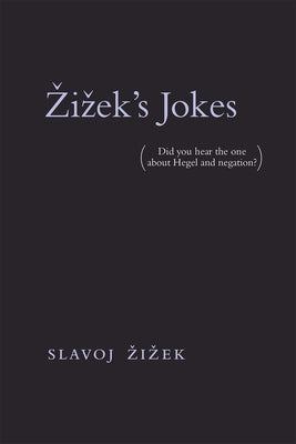 Zizek's Jokes: (Did you hear the one about Hegel and negation?) - Paperback | Diverse Reads