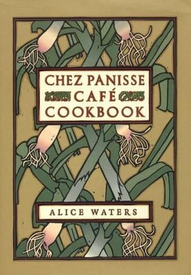 Chez Panisse Cafe Cookbook - Hardcover | Diverse Reads