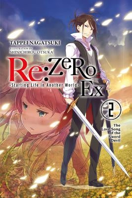 Re:ZERO -Starting Life in Another World- Ex, Vol. 2 (light novel): The Love Song of the Sword Devil - Paperback | Diverse Reads