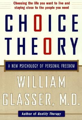 Choice Theory: A New Psychology of Personal Freedom - Paperback | Diverse Reads