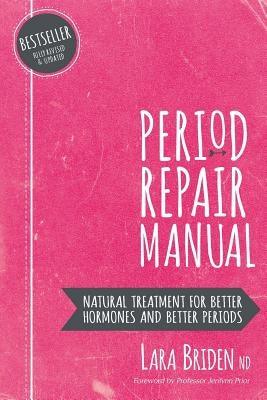 Period Repair Manual: Natural Treatment for Better Hormones and Better Periods - Paperback | Diverse Reads