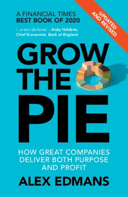 Grow the Pie: How Great Companies Deliver Both Purpose and Profit - Updated and Revised - Paperback | Diverse Reads