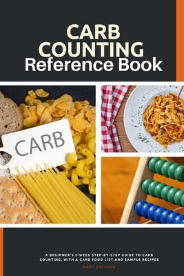 Carb Counting Reference Book: A Beginner's 2-Week Step-by-Step Guide to Carb Counting, With a Carb Food List and Sample Recipes - Paperback | Diverse Reads