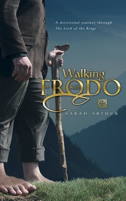 Walking with Frodo: A Devotional Journey through The Lord of the Rings - Paperback | Diverse Reads