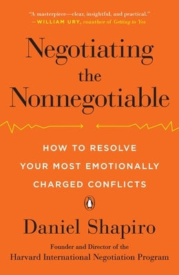Negotiating the Nonnegotiable: How to Resolve Your Most Emotionally Charged Conflicts - Paperback | Diverse Reads