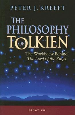 The Philosophy of Tolkien: The Worldview Behind The Lord of the Rings - Paperback | Diverse Reads