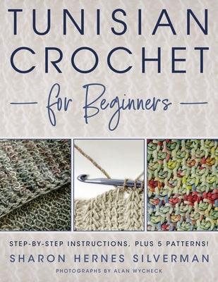 Tunisian Crochet for Beginners: Step-By-Step Instructions, Plus 5 Patterns! - Paperback | Diverse Reads