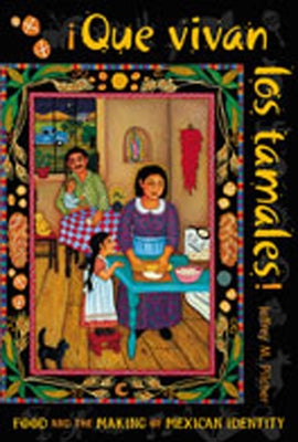 Que vivan los tamales!: Food and the Making of Mexican Identity / Edition 1 - Paperback | Diverse Reads