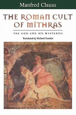 The Roman Cult of Mithras: The God and His Mysteries / Edition 1 - Paperback | Diverse Reads