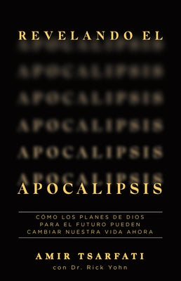 Revelando el Apocalipsis / Revealing Revelation. How God's Plans for the Future Can Change Your Life Now - Paperback | Diverse Reads