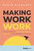 Making Work Work: The Solution for Bringing Positive Change to Any Work Environment - Hardcover | Diverse Reads