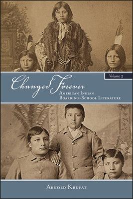 Changed Forever, Volume II: American Indian Boarding-School Literature - Paperback | Diverse Reads