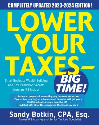 Lower Your Taxes - Big Time! 2023-2024: Small Business Wealth Building and Tax Reduction Secrets from an IRS Insider - Paperback | Diverse Reads