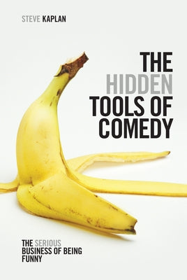 The Hidden Tools of Comedy: The Serious Business of Being Funny - Paperback | Diverse Reads