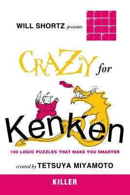 Will Shortz Presents Crazy for KenKen Killer: 100 Logic Puzzles That Make You Smarter - Paperback | Diverse Reads